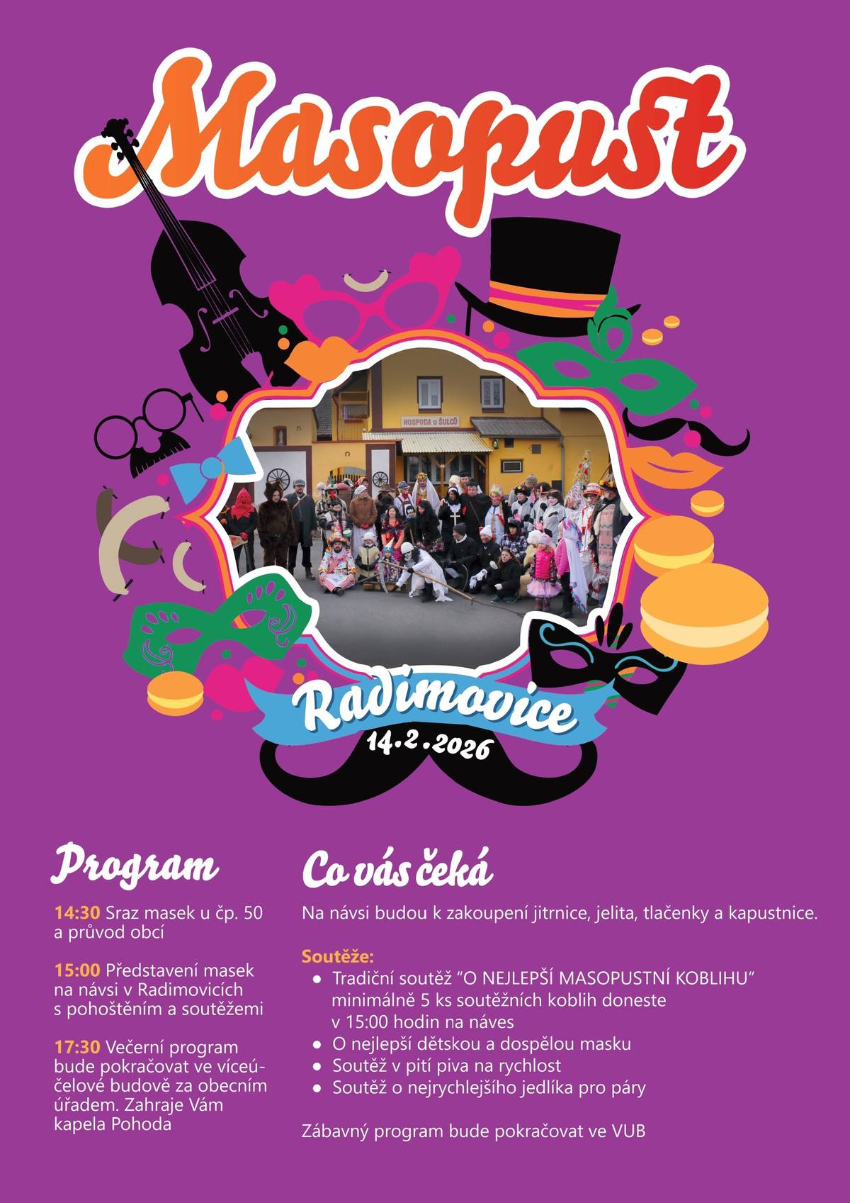 Obec Radimovice Vás zve na tradiční Masopust v sobotu 14.února od 14:30. Sraz masek a průvod obcí od čp. 50.