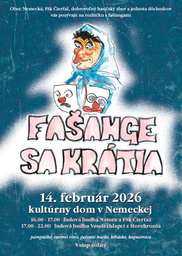 Obec Nemecká, FSk Čierťaž, dobrovoľný hasičský zbor a jednota dôchodcov pozývajú na rozlúčku s fašiangami, ktorá sa uskutoční 14. februára 2026 v kultúrnom dome v Nemeckej od 16:00 hod.