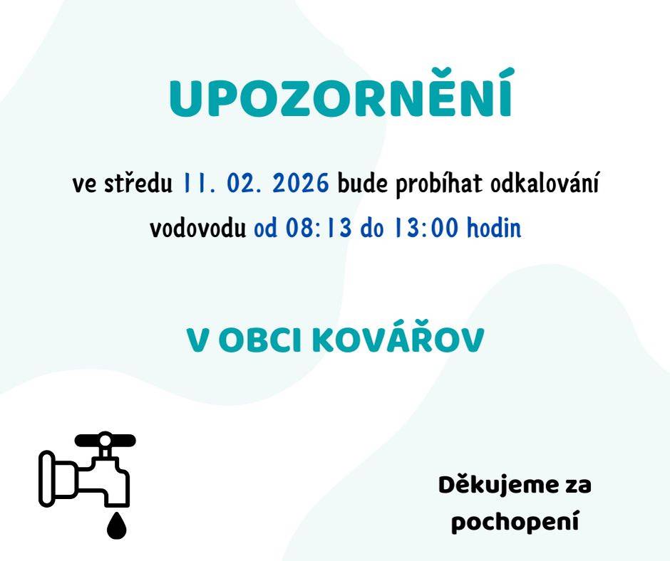 Ve středu 11. 02. 2026 bude probíhat odkalování vodovodu v obci Kovářov od 08:13 do 13:00 hodin. Děkujeme za pochopení.