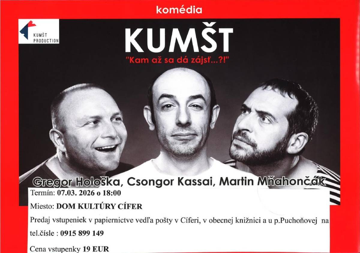 Milí priatelia,    srdečne vás pozývame na divadelné predstavenie KUMŠT, ktoré si budete môcť vychutnať v Cíferi. Príďte zažiť večer plný humoru, emócií a skvelých hereckých výkonov.    Tešíme sa na spoločné stretnutie a príjemnú atmosféru!