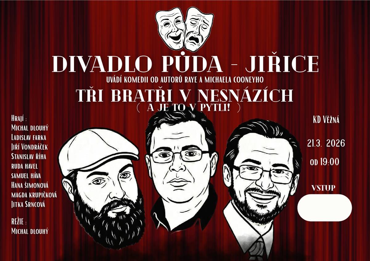 V sobotu 21. 3. 2026 od 19:00 hodin bude v sále Kulturního domu odehráno divadelní představení Tři bartři v nesnázích (a je to v pytli!) Hraje ochotnický spolek Divadlo PŮDA Jiřice. Všichni jsou srdečně zváni!