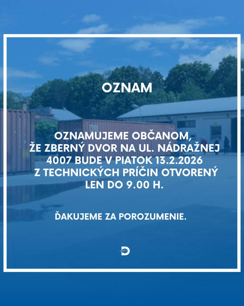 Oznamujeme občanom, že zberný dvor na ul. Nádražnej 4007 bude dňa 13.2.2026 (piatok) z technických príčin otvorený len do 9.00 h.