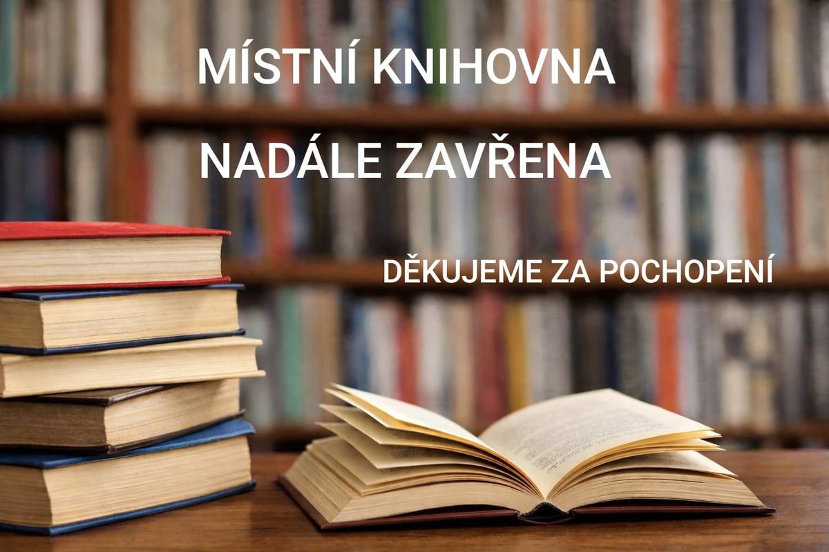 Oznamujeme čtenářům, že místní knihovna zůstává i nadále zavřená. Děkujeme za pochopení.