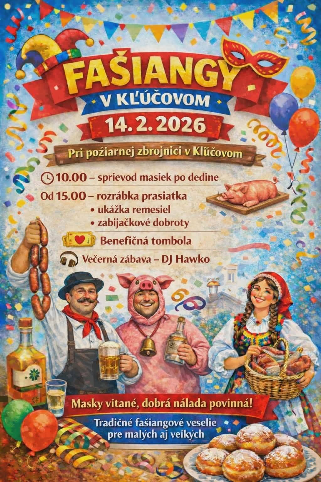 🤩Využite poslednú možnosť prejsť sa v maske, ochutnať zabíjačkové špeciality a zatancovať si...  👏V sobotu 14.2.2026 sa stretneme pred požiarnou zbrojnicou v Kľúčovom...