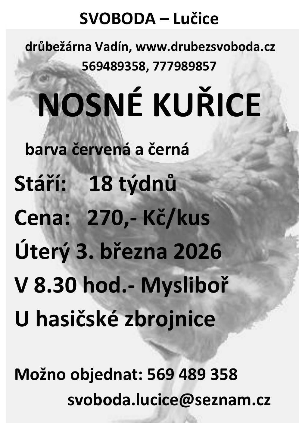 Drůbežárna Vadín bude 3. března u hasičské zbrojnice v 8:30 prodávat nosné kuřice. Více v letáku.