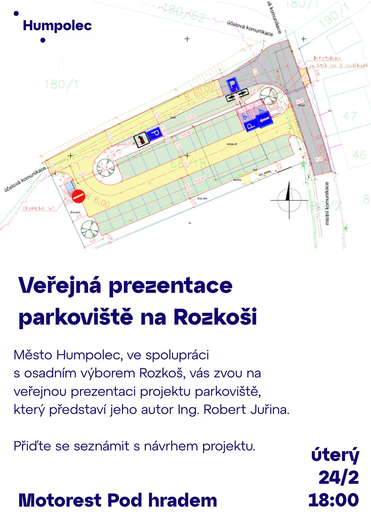 Město Humpolec, ve spolupráci s osadním výborem Rozkoš, vás zvou na veřejnou prezentaci projektu parkoviště, který představí jeho autor Ing. Robert Juřina. Prezentace se uskuteční v úterý 24/2 od 18 hodin v motorestu Pod Hradem