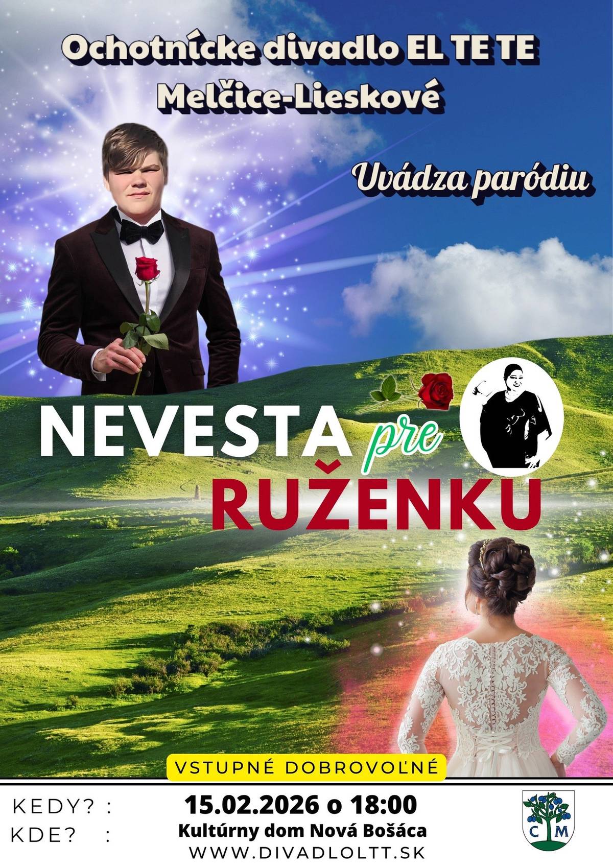 Ochot. divadlo EL TE TE (Melčice-Lieskové) pozýva na div. predstavenie Nevesta pre Ruženku, dňa 15. 2. o 18:00 v KD Nová Bošáca. Vstupné dobrovoľné