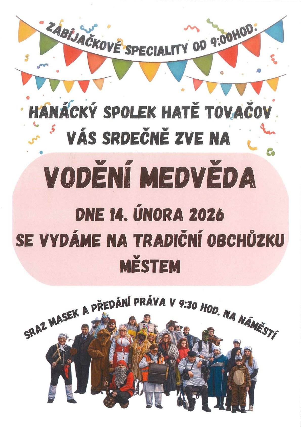Hanácký spolek HATĚ Tovačov vás zvou 14.2. na Vodění medvěda. Sraz masek v 9:30h na Náměstí, zde i prodej zabíjačkových specialit od 9h.