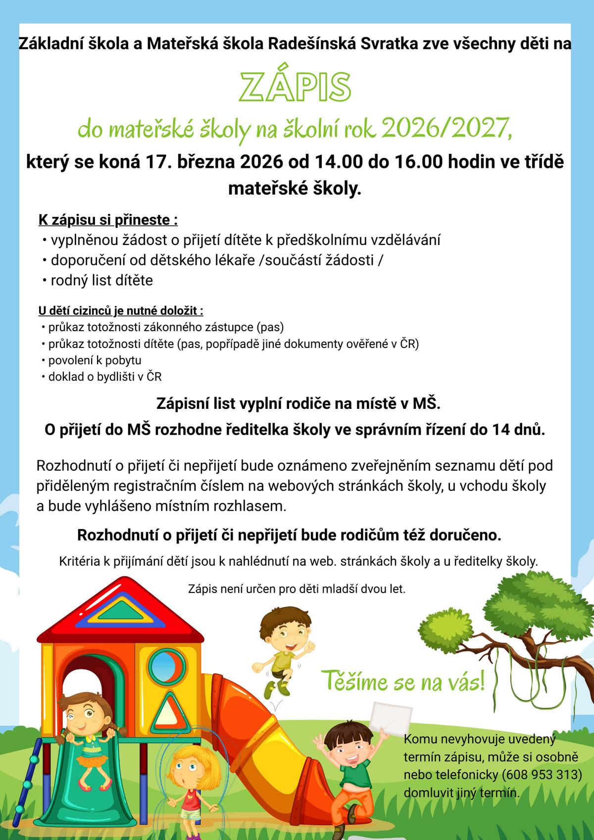 Zápis do mateřské školy na školní rok 2026/2027 se koná 17. března 2026 od 14:00 do 16:00 hodin ve třídě mateřské školy. Kritéria a žádost o přijetí najdete na: Zápis do mateřské školy 2026/2027