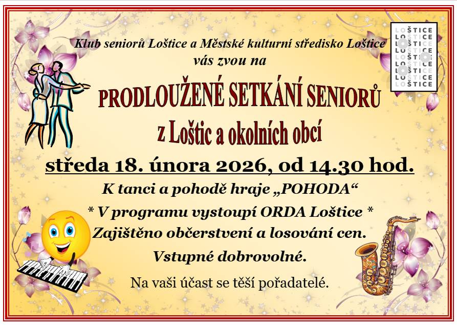 Klub seniorů a Městské kulturní středisko Loštice zve na PRODLOUŽENÉ SETKÁNÍ SENIORŮ z Loštic a okolních obcí, které se bude konat ve středu 18. února 2026 od 14.30 hodin. K tanci a pohodě hraje skupina POHODA z Uničova, v programu vystoupí Taneční klub ORDA Loštice. Zajištěno občerstvení