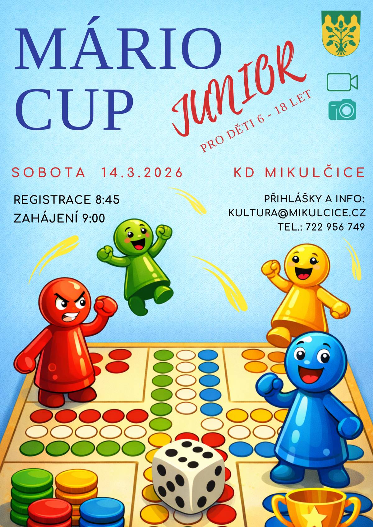 zve děti na již IV. ročník turnaje ve hře Člověče nezlob se, MÁRIO CUP JUNIOR. V sobotu 14. 3. 2025, KD Mikulčice, registrace 8:45, začátek soutěže v 9:00. Děti budou soutěžit ve dvou kategoriích, od 6 do 11 let, od 11 do 18 let. Nezapomeňte poslat přihlášku za vaše děti na e-mail: kultura@mikulcice.cz se jménem, datem narození a bydlištěm dítěte. Nebude chybět drobné pohoštění, poháry a ceny pro vítěze ani drobná cena útěchy pro každého účastníka soutěže.