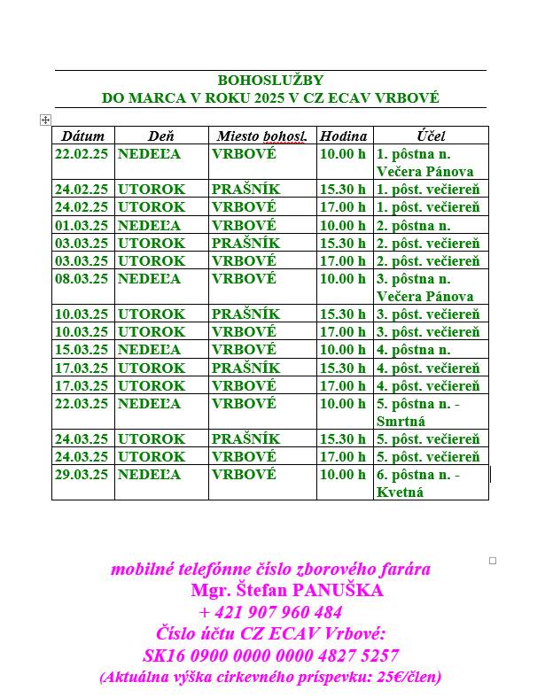 Aktuálny rozpis Bohoslužieb v CZ ECAV Vrbové. Dávame do pozornosti, že 1.pôstna večiereň v obci Prašník bude dňa 24.02.2025 o 15:30 hod. v malej zasadacej miestnosti.