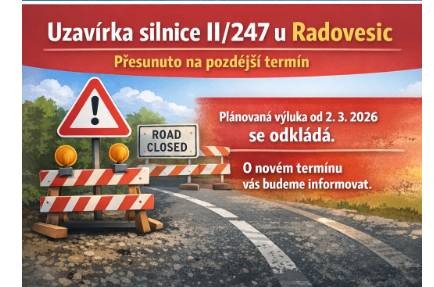Oznamujeme, že původně plánovaná uzavírka silnice II/247 u Radovesic a s ní související výluka autobusové dopravy od 2. 3. 2026 se přesouvá na pozdější termín.