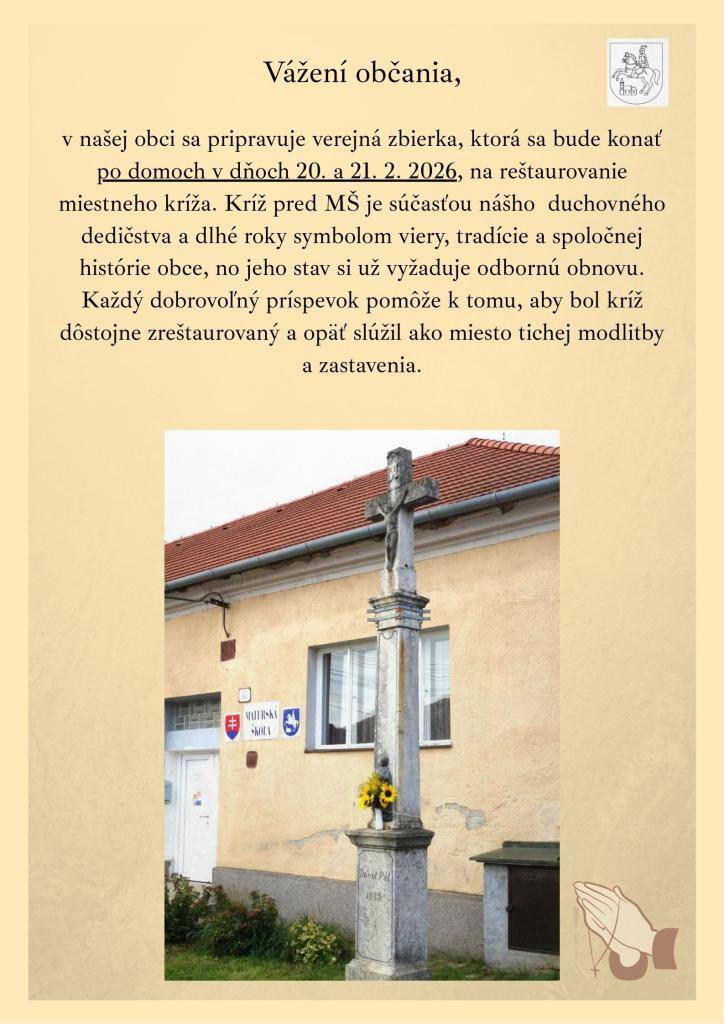 Vážení občania, z iniciatívy veriacich sa v našej obci uskutoční verejná zbierka na obnovu kríža pri MŠ Zvončín. Zbierka sa uskutoční po domoch 20. - 21. 2. 2026. Ďakujeme za každý dobrovoľný príspevok.