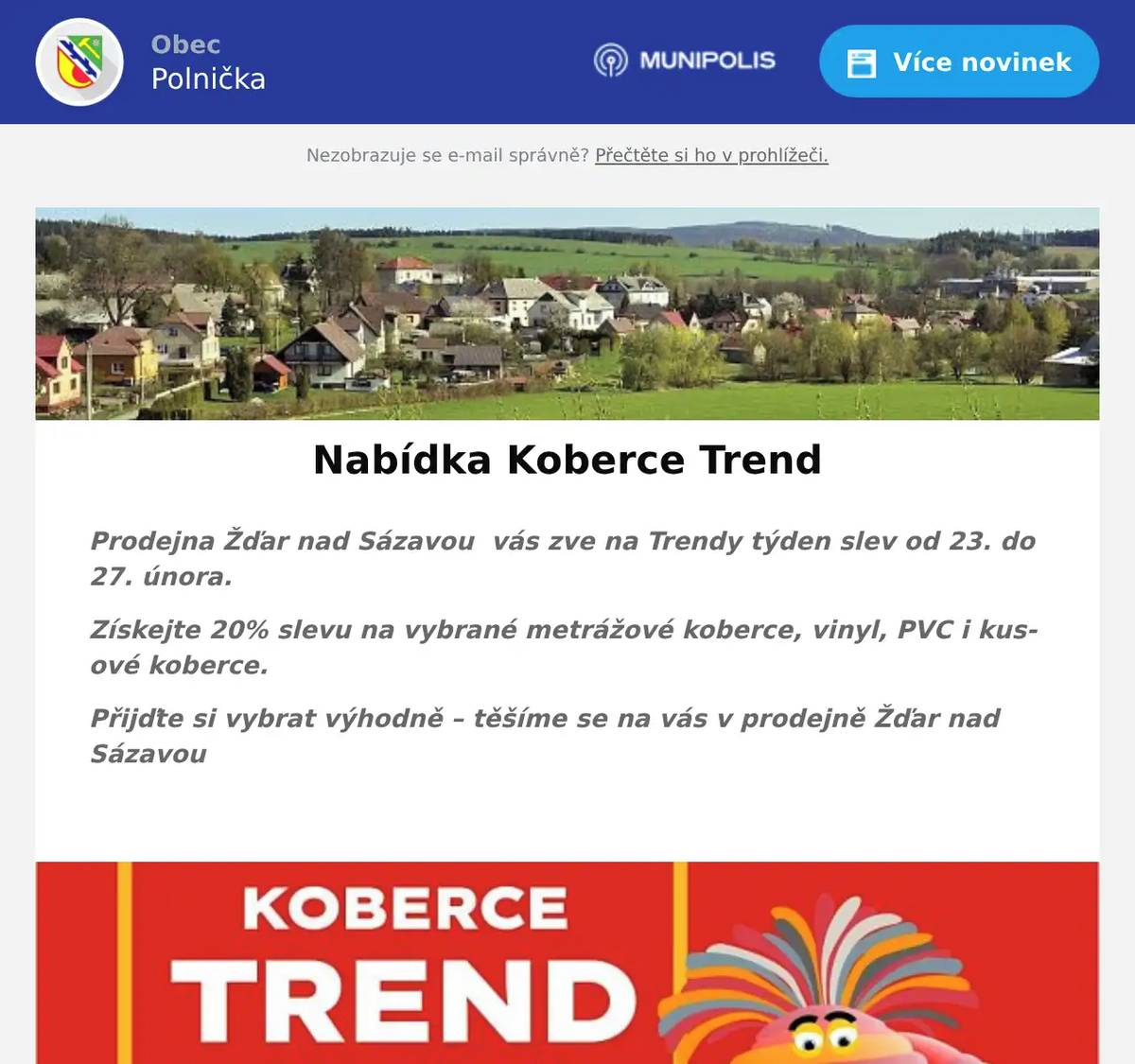 Prodejna Žďar nad Sázavou  vás zve na Trendy týden slev od 23. do 27. února. Získejte 20% slevu na vybrané metrážové koberce, vinyl, PVC i kusové koberce. Přijďte si vybrat výhodně – těšíme se na vás v prodejně Žďar nad Sázavou 