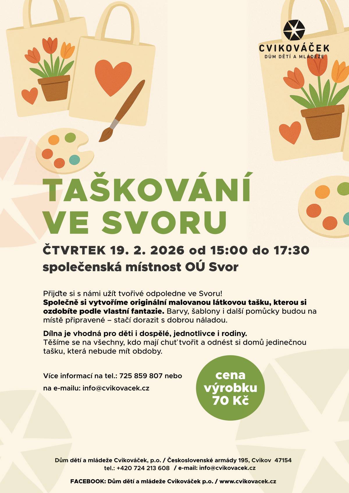 Dům dětí a mládeže Cvikováček zve ve čtvrtek 19. 2. 2026 od 15:00 - 17:30 hodin děti, rodiče, prarodiče a přátele na čtvrteční  tvůrčí dílny do společenské místnosti na OÚ do Svoru, kde se budou zdobit  látkové tašky  podle šablon a vlastní fantazie. Dílny jsou otevřené pro širokou veřejnost. Těšíme se na vás. Tým DDM