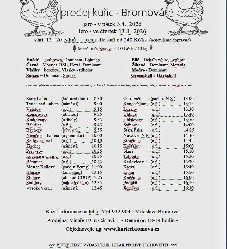 Paní Bromová bude prodávat slepice různých barev, cena od 240 Kč/kus dle stáří kuřic. Prodej se uskuteční v pátek 3.4.2026 u Obecního úřadu v 10:45 hod.