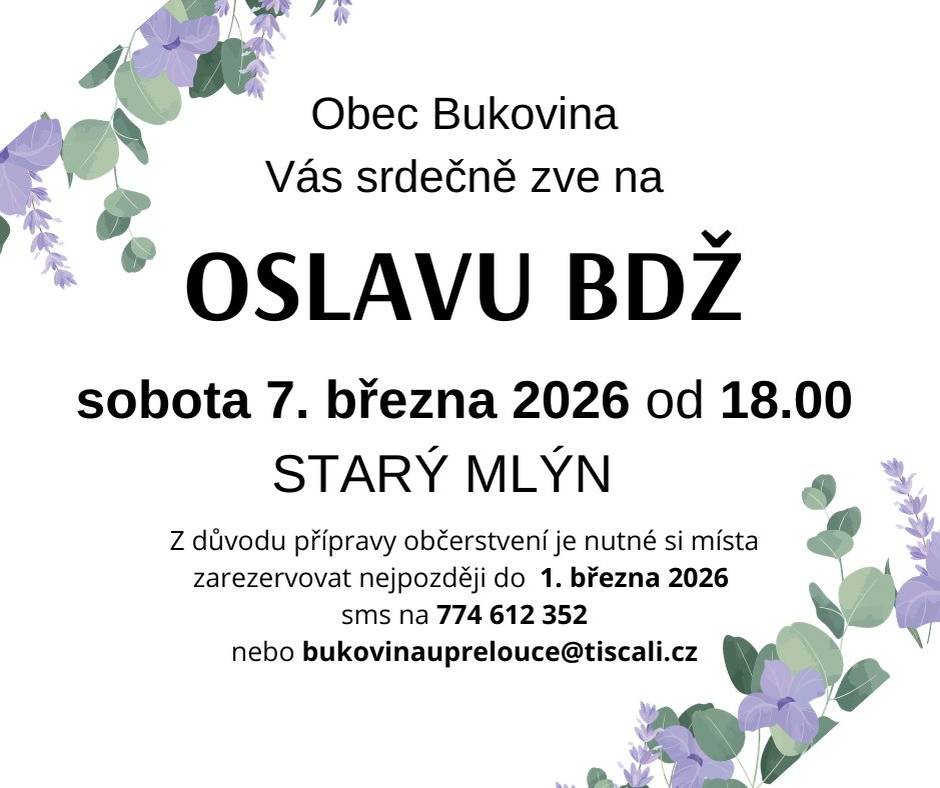 Obec Bukovina srdečně zve na oslavu BDŽ do Starého mlýna. Z důvodu přípravy občerstvení je nutné si místa zarezervovat nejpozději do 1. března 2026 sms na 774 612 352 nebo bukovinauprelouce@tiscali.cz
