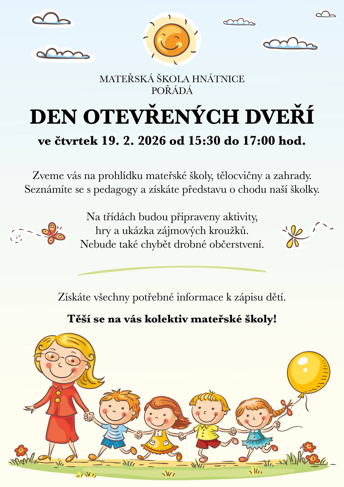Přijďte si prohlédnout prostory školky, seznámit se s našimi učitelkami a nahlédnout do každodenního života našich nejmenších. Pro děti bude připravený hravý program, rodiče se mohou zeptat na vše, co je zajímá ohledně provozu, vzdělávání i adaptace dětí.