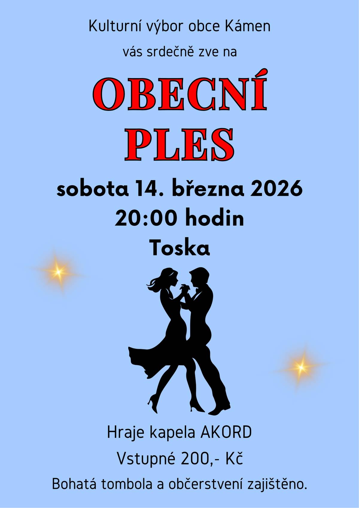 Vážení občané, srdečně vás zveme na obecní ples, který se bude konat v sobotu 14. 3. 2026 od 20:00 hodin v Tosce. K poslechu a tanci zahraje kapela AKORD. Vstupné 200,- Kč. Bohatá tombola. Občerstvení zajištěno.