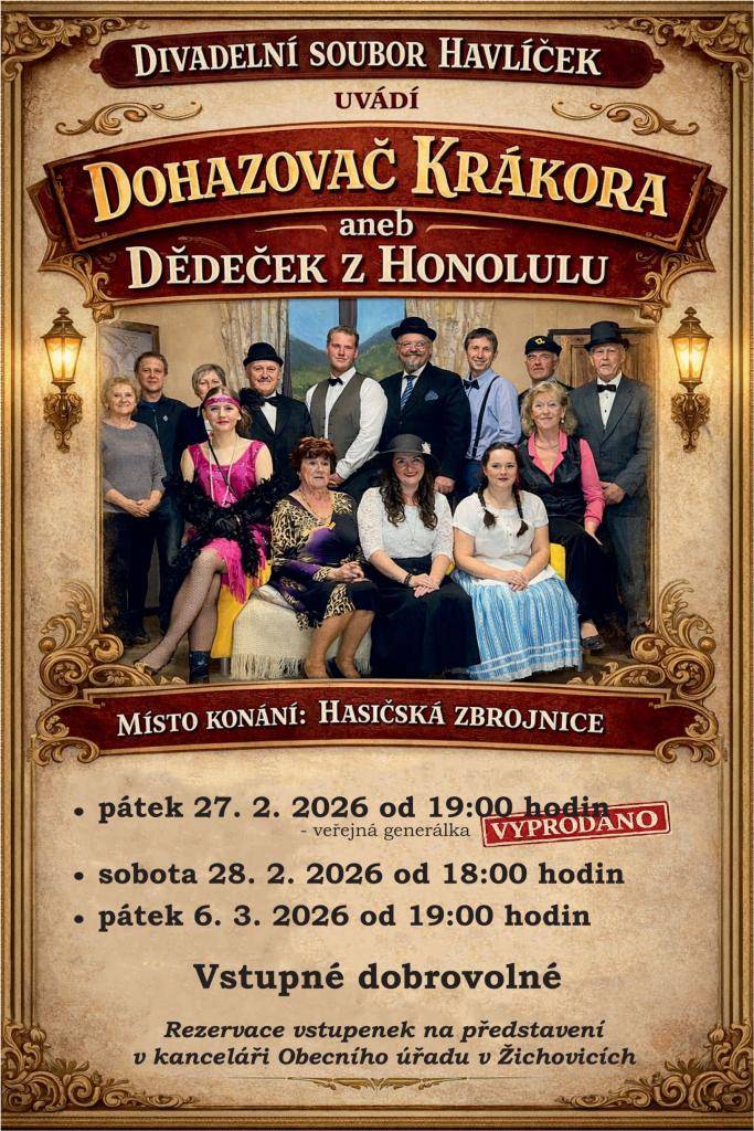 Divadelní soubor Havlíček uvádí hru DOHAZOVAČ KRÁKORA aneb DĚDEČEK Z HONOLULU. Rezervace vstupenek v kanceláři Obecního úřadu Žichovice.
