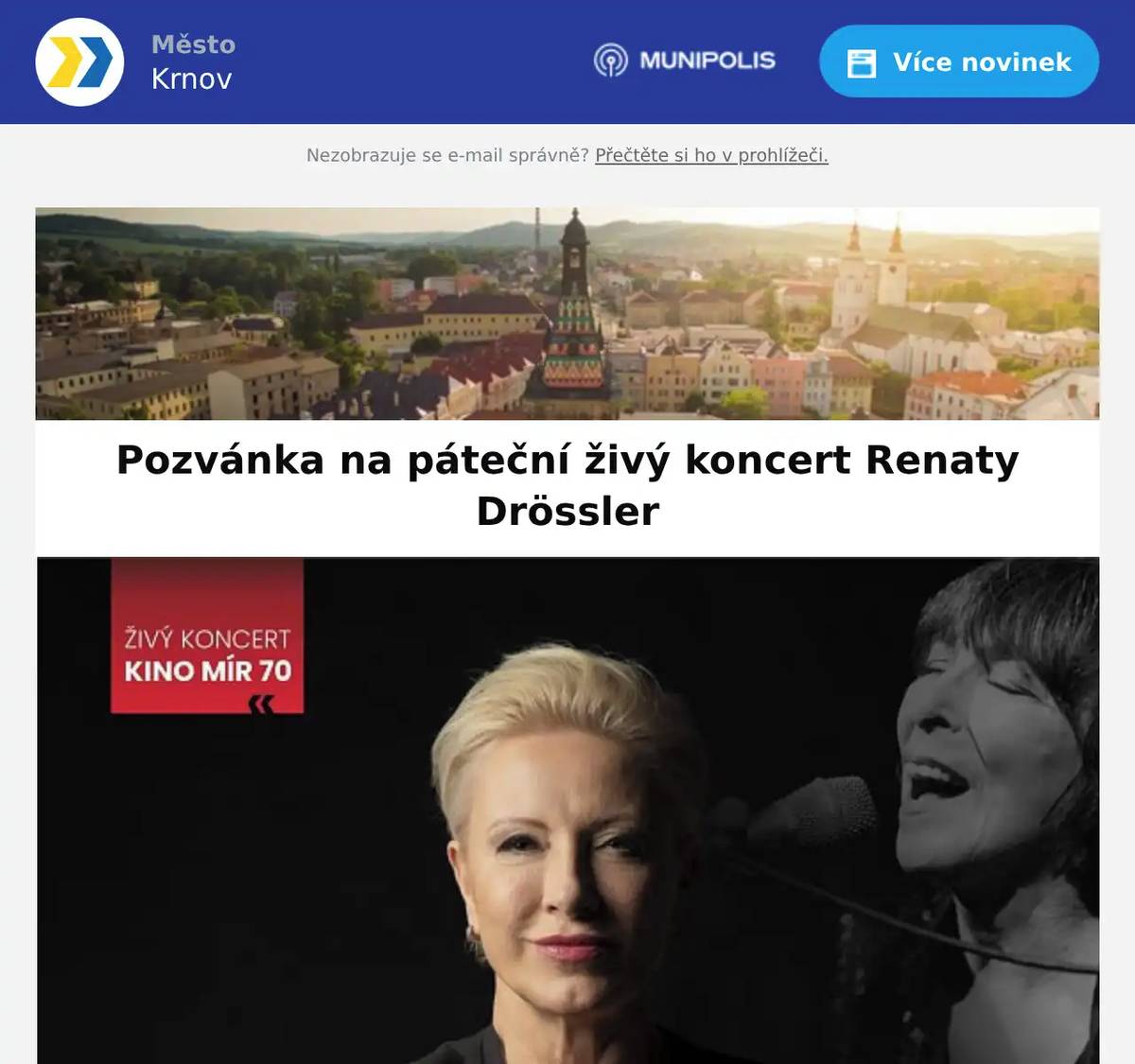 Přijměte srdečné pozvání na páteční živý koncert Renaty Drössler "Pocta Haně Hegerové", který je věnovaný první dámě českého šansonu. 📍 Kino Mír 70 Krnov📅 Pátek 20. 2. 2026 od 19.00🎟 Vstupné: 550 Kč / 440 Kč s Městskou kartou Krnov Renatu Drössler doprovodí jazzové trio. Čeká vás silný, emotivní hudební večer plný nadčasových písní v moderním pojetí – ne revival, ale skutečná pocta legendě. Předprodej již nyní v Turistickém informačním centru Krnov a on-line.