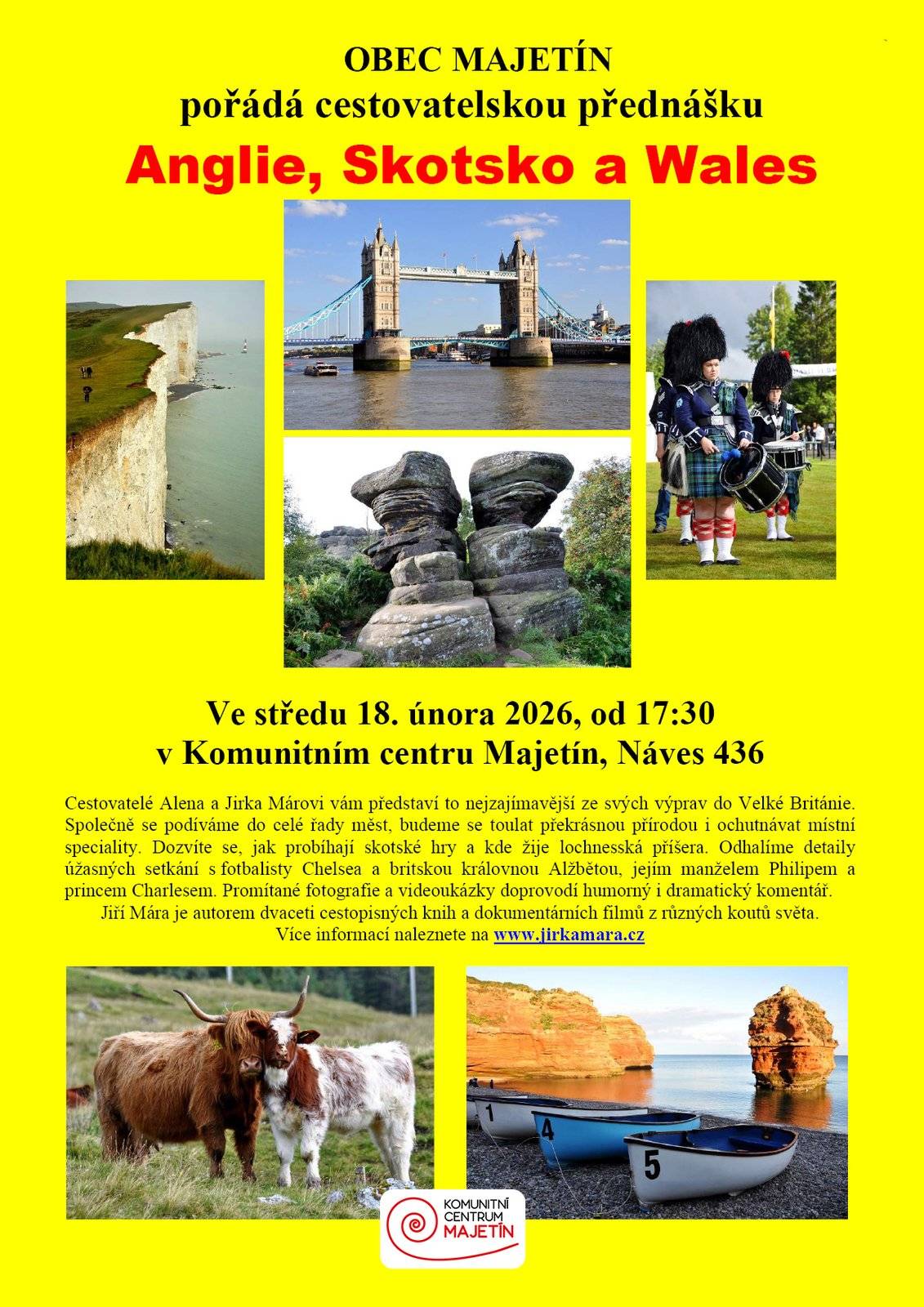 Obec Majetín srdečně zve všechny zájemce na cestovatelskou přednášku „Anglie, Skotsko a Wales“, která se uskuteční ve středu 18. února 2026 od 17:30 hodin v Komunitním centru Majetín. Cestovatelé Alena a Jirka Márovi vás prostřednictvím fotografií a vyprávění provedou těmi nejzajímavějšími místy Velké Británie. Přiblíží krásy anglického venkova, drsnou skotskou přírodu i kouzlo Walesu a podělí se o své osobní zážitky, cestovatelské tipy a zkušenosti z cest. Přijďte si zpříjemnit podvečer, nechat se inspirovat k dalšímu cestování a nahlédnout do světa ostrovních zemí očima cestovatelů.