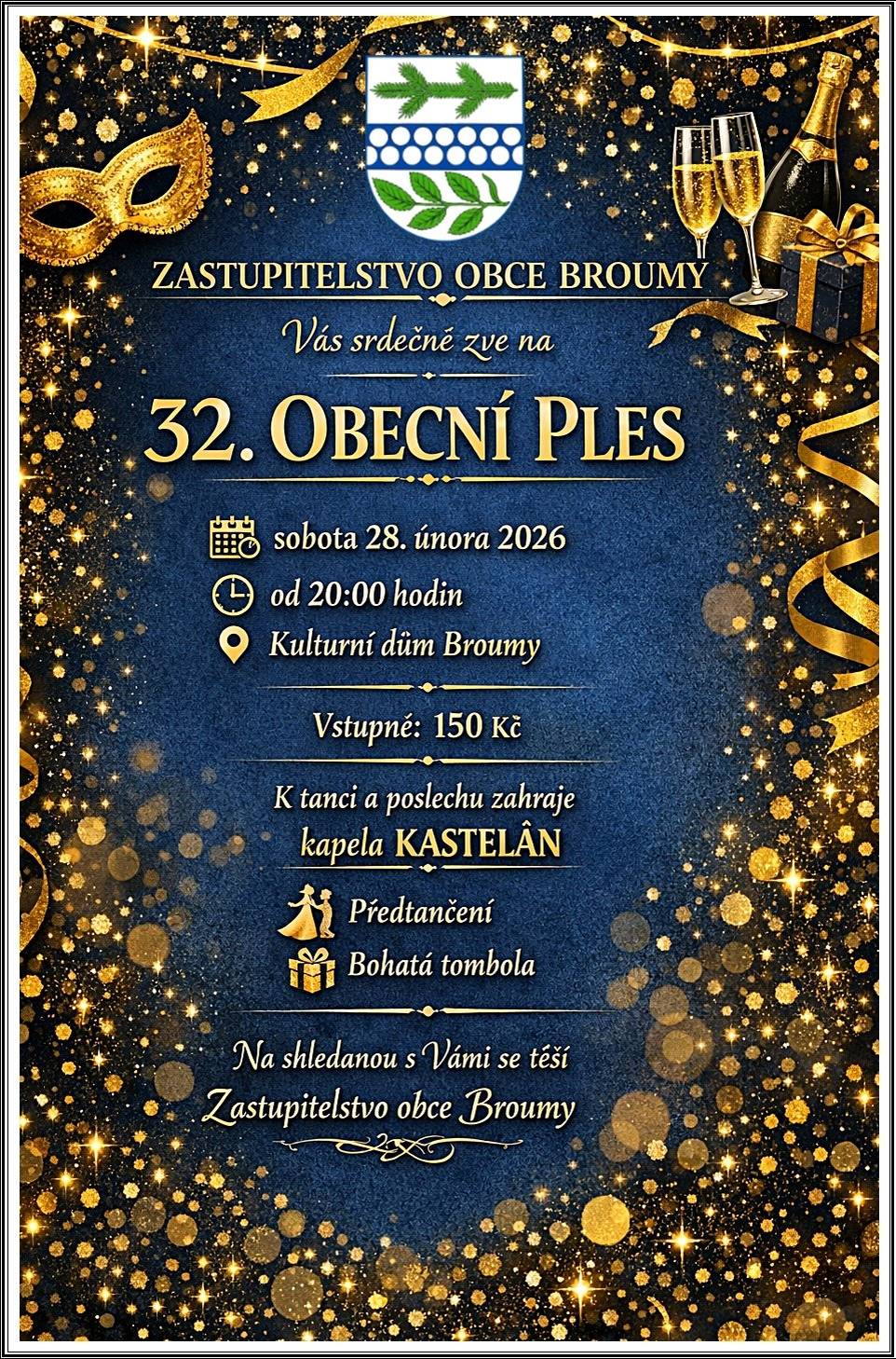 V pondělí 16.2. byl zahájen předprodej vstupenek na Obecní ples který se koná 28. února v Kulturním domě Broumy. Vstupenky jsou k prodeji na obecním úřadu.