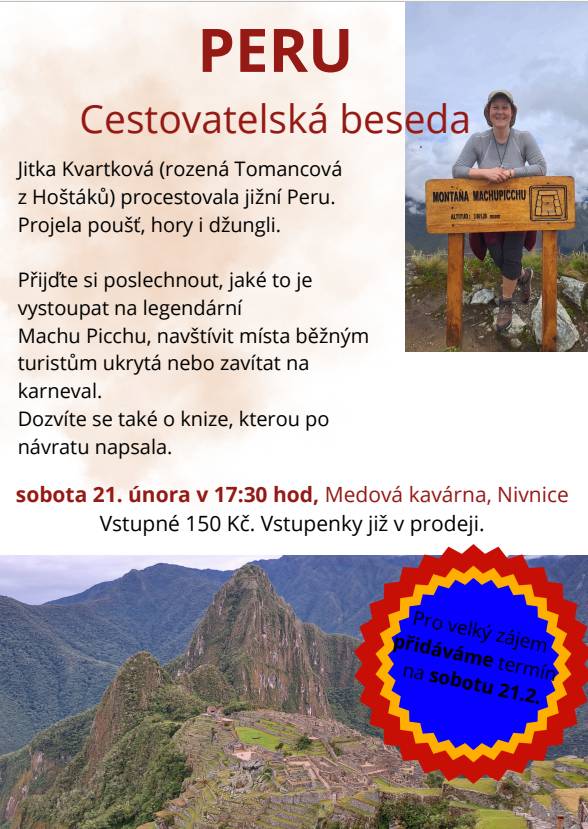 Medová kavárna zve na cestovatelskou besedu Jitky Kvartkové - PERU. Beseda se koná v sobotu 21.2. v 17:30. Vstupné je 150 Kč, předprodej v kavárně.