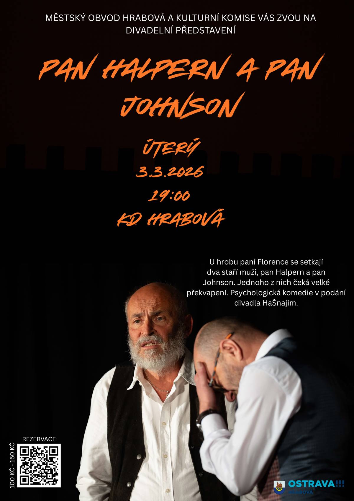 Už v úterý 3. března 2026 v 19:00 hodin uvedeme v KD Hrabová mimořádné představení Pan Halpern a pan Johnson v podání divadla Ha Šnajim. Na jevišti stojí jen dva herci. Pouze dva. A přesto vzniká silný, hluboký a strhující divadelní zážitek. Tento titul je běžně spojen s pražským Divadlem Ungelt – a Ha Šnajim je jediným souborem v České republice, který jej smí uvádět mimo tuto scénu. Jedinečná příležitost vidět výjimečné divadlo přímo u nás v Hrabové. Předprodej: rezervace.ostrava-hrabova.cz nebo Úřad městského obvodu Hrabová (PO, ST od 8:00 do 17:00) v kanceláři č. 11.