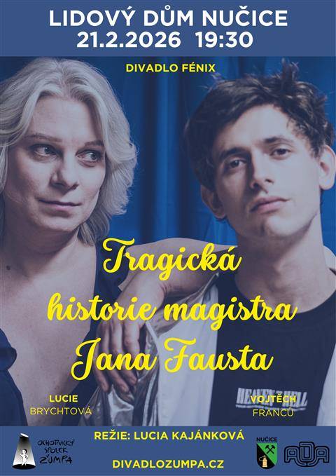Ochotnický spolek ŽUMPA vás zve na inscenaci Tragická historie magistra Jana Fausta od profesionálního souboru Divadlo Fénix. Uskuteční se v sobotu 21. února od 19:30 v Lidovém domě Nučice. Vstupné dobrovolné. Více informací na www.divadlozumpa.cz