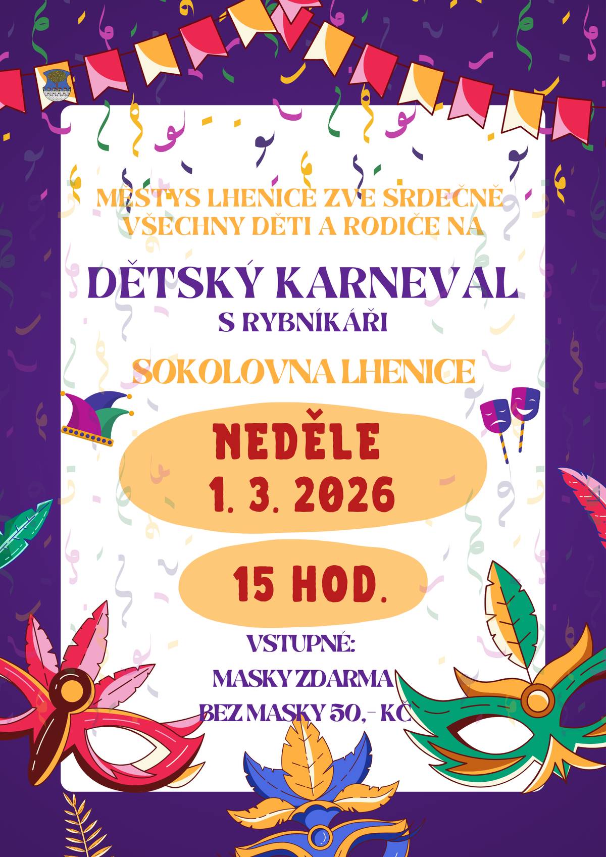 Srdečně zveme všechny děti, rodiče i prarodiče v NEDĚLI 1. března od 15 hod. na KARNEVAL se skupinou Rybníkáři.     Čekají vás hry, soutěže, písničky, tancování a sladké odměny pro všechny.