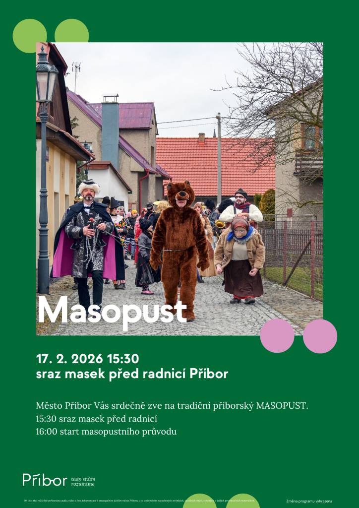 Město Příbor Vás srdečně zve na tradiční příborský MASOPUST. 15:30 sraz masek před radnicí 16:00 start masopustního průvodu