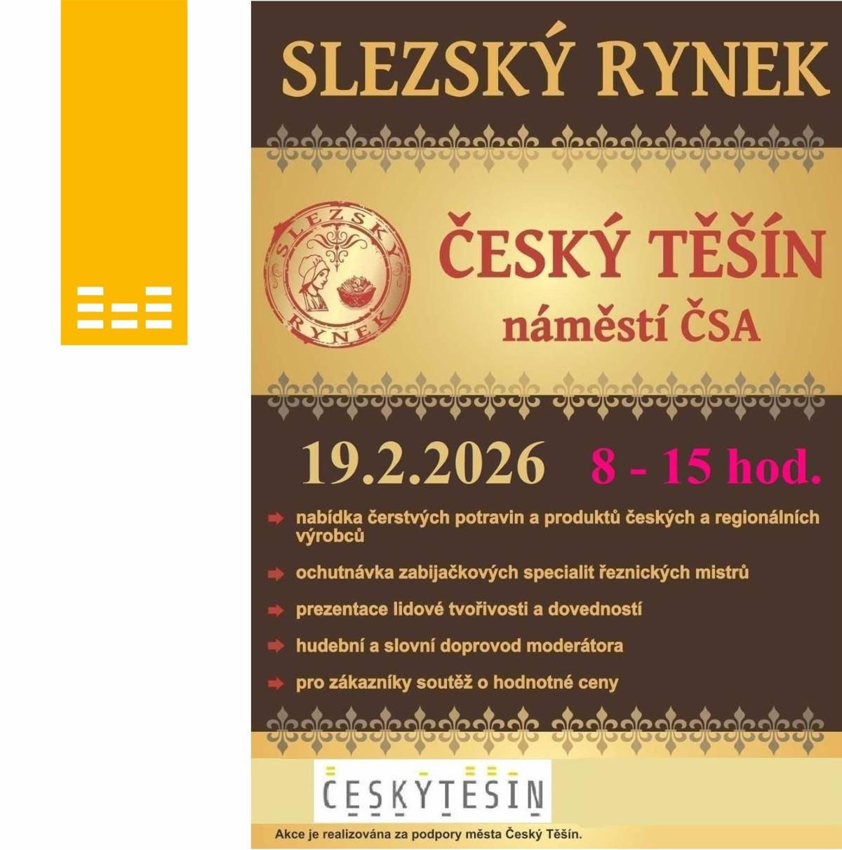 První Slezský rynek v letošním roce se blíží! Již tento čtvrtek 19. 2. se můžete těšit na prodejce se svými stánky, ve kterých na vás bude čekat bohatá nabídka regionálních produktů.       Přijďte si užít příjemnou atmosféru, nakoupit kvalitní lokální výroby a setkat se s lidmi, kteří svou práci dělají srdcem.