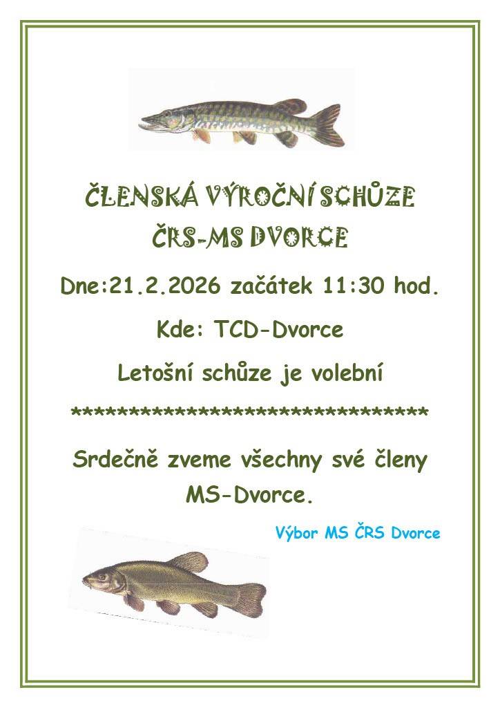 Český rybářský svaz - Místní skupina Dvorce zve své členy na výroční členskou schůzi, která se koná v sobotu 21. 2. 2026 v 11:30 hodin v TURISTCENTRU Dvorce.  Bližší informace v letáku.