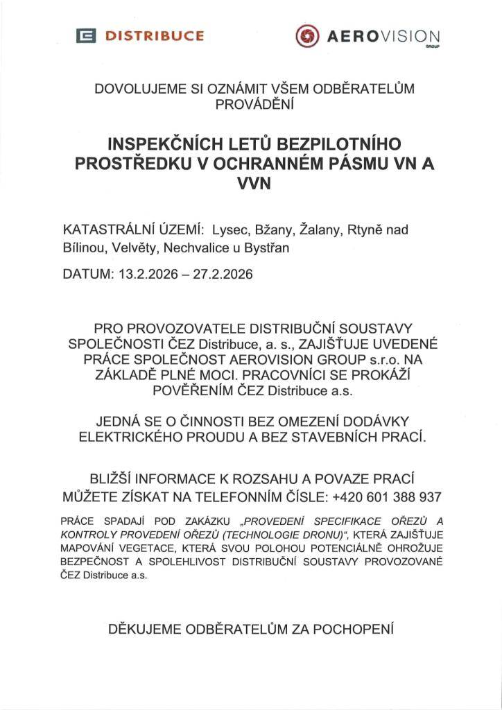 Společnost Aerovision Group s.r.o. oznámila, že v období od 13. do 27. února 2026 proběhnou inspekční lety bezpilotních prostředků v ochranném pásmu vysokého napětí a velmi vysokého napětí. Tyto lety se uskuteční v katastrálních územích Lysec, Bžany, Žalany, Rtyně nad Bílinou, Velvěty a Nechvalice u