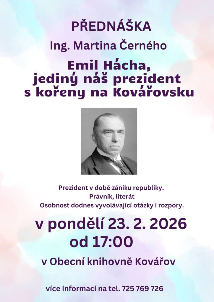 Obecní knihovna Kovářov pořádá přednášku pana Ing. Martina Černého -  Emil Hácha,jediný náš prezident s kořeny na Kovářovsku. V pondělí 23. 2. 2026 od 17:00 v knihovně v Kovářově.