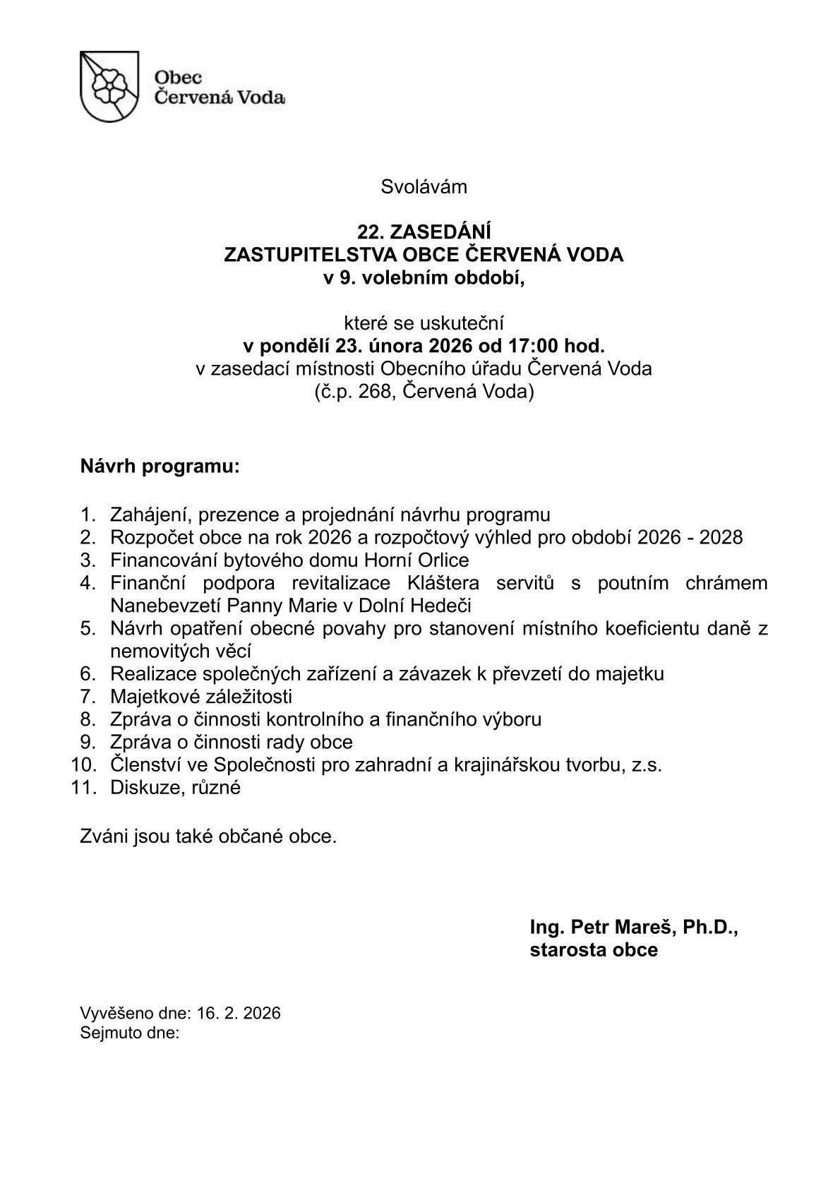 Srdečně Vás zveme na 22. zasedání Zastupitelstva obce Červená Voda, které se uskuteční: 🗓 v pondělí 23. února 2026 🕔 od 17:00 hodin 📍 v zasedací místnosti Obecního úřadu Červená Voda (č. p. 268) Návrh programu jednání je uveden v přiloženém oznámení. Budeme rádi za Vaši účast.