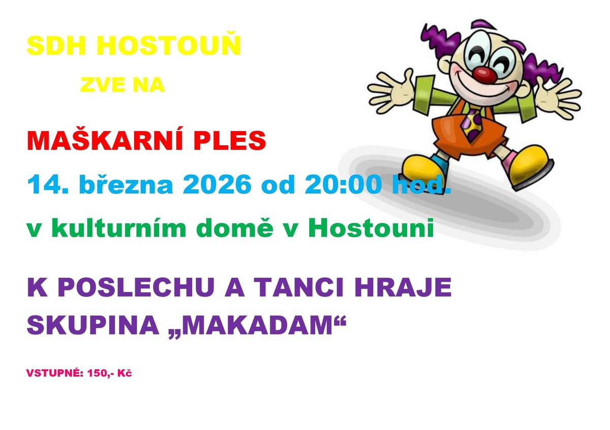 SDH Hostouň pořádá Maškarní ples 14.3.2026 od 20:00h v kulturním domě v Hostouni.K tanci a poslechu hraje kapela MAKADAM.