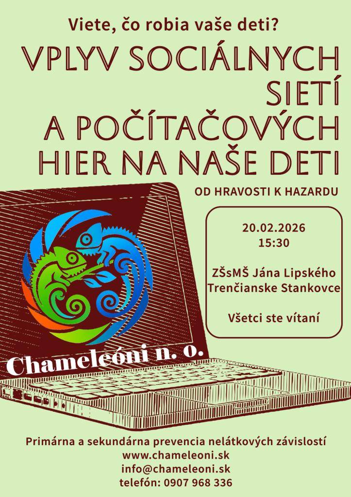 ZŠ Jána Lipského s MŠ v Trenčianskych Stankovciach v spolupráci s organizáciou Chameleóni, n. o. pozýva rodičov a širokú verejnosť na odbornú prednášku zameranú na aktuálne výzvy v oblasti digitálneho sveta detí.Piatok 20. februára 2026 o 15:30 – 16:30v priestoroch školy