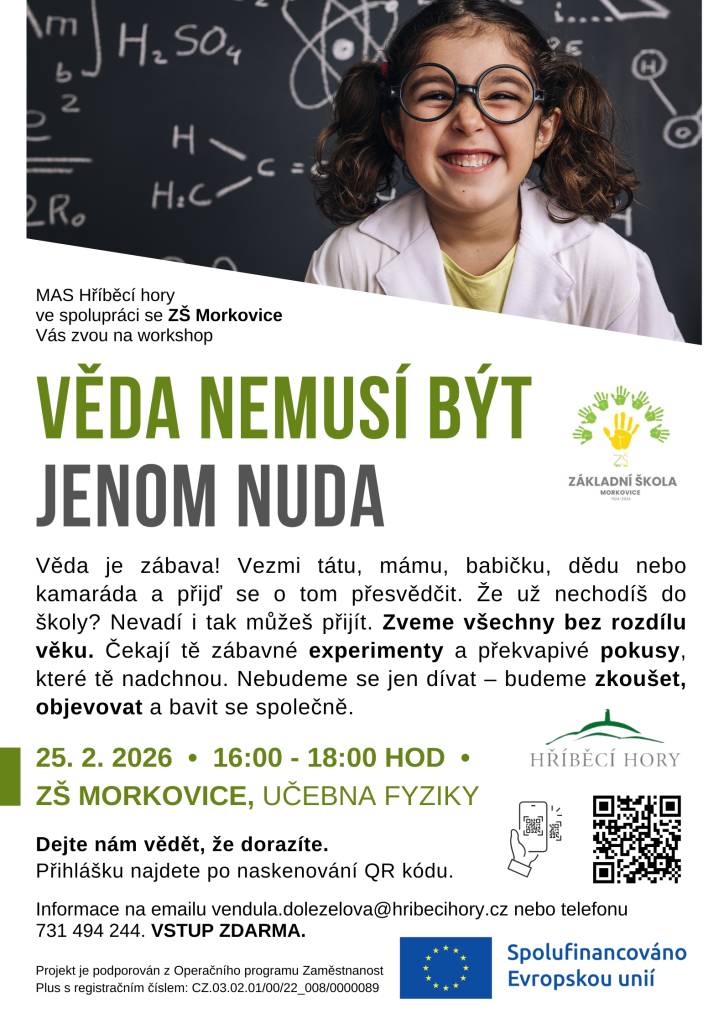 MAS Hříběcí hory ve spolupráci se ZŠ Morkovice Vás zvou na workshop Věda nemusí být jenom nuda. Workshop je provšechny bez rozdílu věku.