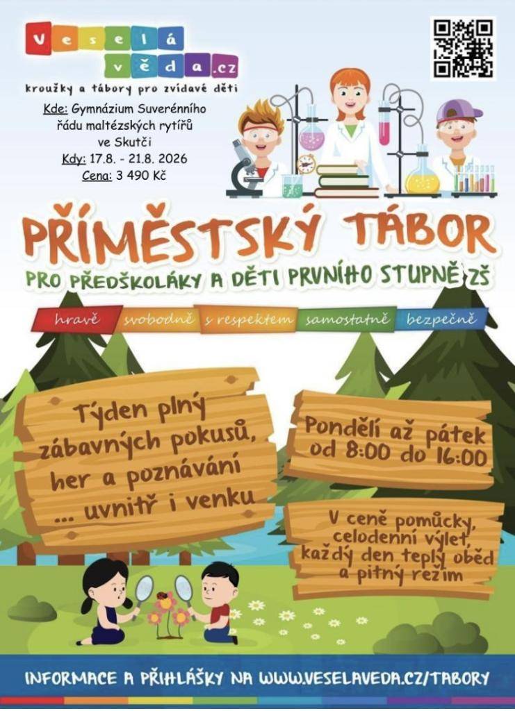 Příměstský tábor Skuteč   Hledáte program pro zvídavé děti? Připojte se k Veselé vědě!  • 17. 8. – 21. 8. 2026 (8:00–16:00)  •  Gymnázium Skuteč  •  Předškoláci & 1. stupeň ZŠ  • 3 490 Kč (včetně obědů a výletu)    Pokusy, hry a zábava venku i uvnitř!     ???? Info a přihlášky: www.veselaveda.cz/
