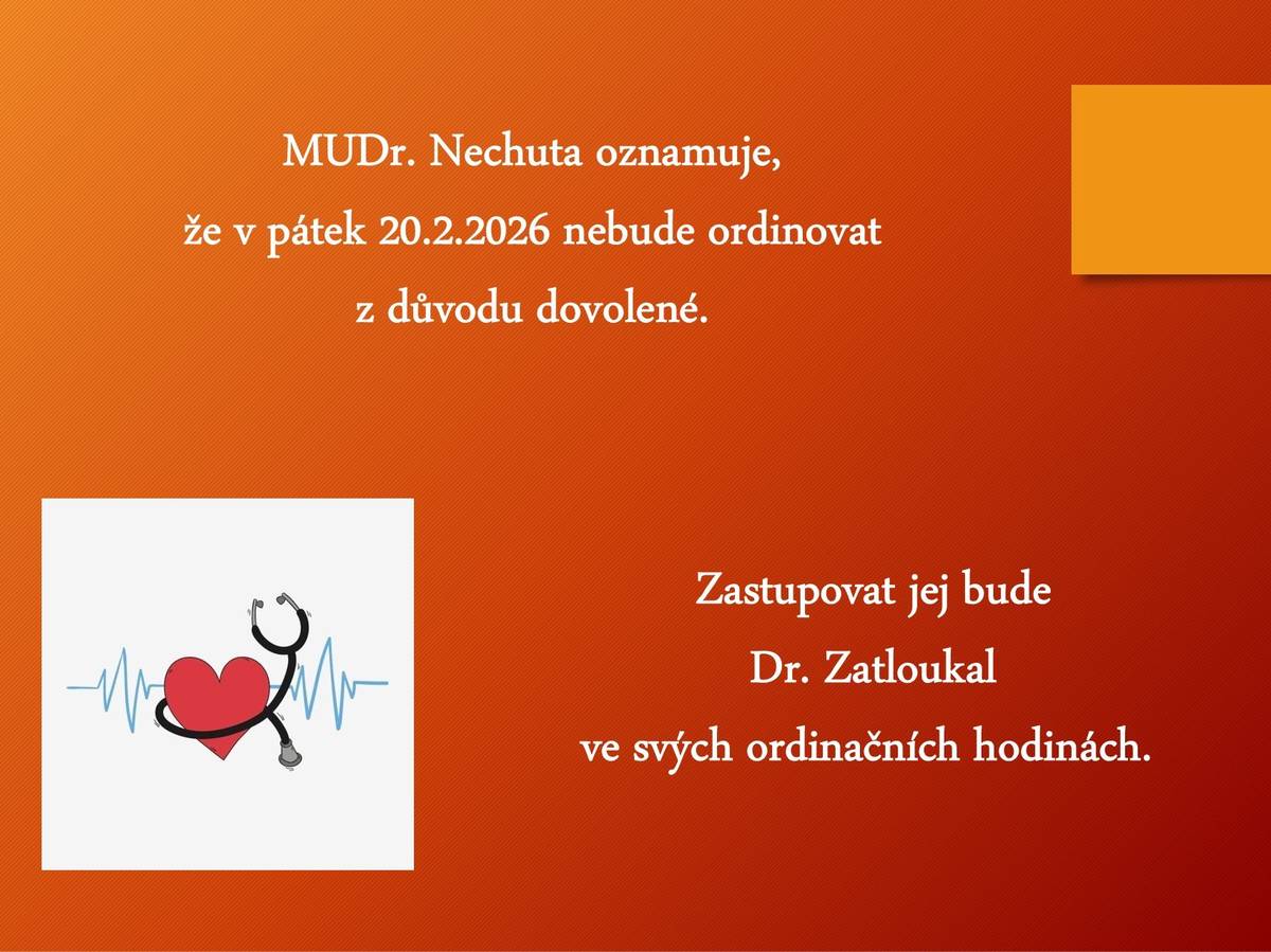 MUDr. Nechuta oznamuje, že v pátek 20.2.2026 nebude ordinovat z důvodu dovolené. Zastupovat jej bude Dr. Zatloukal ve svých ordinačních hodinách.