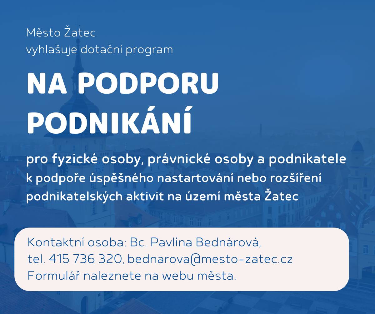 Město Žatec vyhlašuje dotační program na podporu podnikání v roce 2026 v Městské památkové rezervaci nebo Městské památkové zóně. Na dotace pro podnikatele je v rozpočtu vyčleněno 800 tisíc korun. Maximální výše poskytnuté podpory je 200 tisíc Kč. Podporované aktivity Neinvestiční dotace  - prokazatelné rozšíření provozní doby provozovny, - nový návštěvnický a turistický cíl, - nová služba ve vymezené části města, - vznik regionálního výrobku, - mediální propagace a další propagace. Investiční dotace - Pořízení dlouhodobého hmotného majetku. - Rekonstrukce provozovny. - Výzdoba venkovních prostor. Žádosti o dotace lze podávat v termínu od 9. března do 30. října 2026. Povinnou přílohou žádosti je rozpočet projektu, který je závazný a nelze jen navyšovat. Kontaktní osobou je vedoucí Odboru správních činností, obecní živnostenský úřad, jíž je Bc. Pavlína Bednárová. Podrobnosti ohledně žádosti, podmínky pro poskytnutí dotace a další vyžadované dokumenty jsou zveřejněné na webu města (www.mesto-zatec.cz) pod dlaždicí s názvem Dotace a v rámečku s názvem Dotační program pro podporu podnikání pro rok 2026. (red)