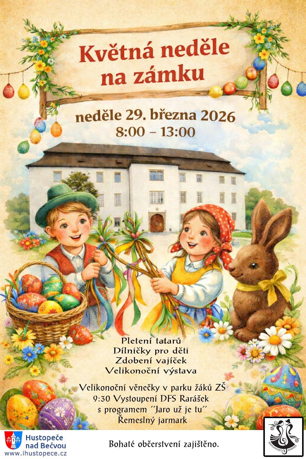 Městys Hustopeče nad Bečvou ve spolupráci s kulturním a sportovním výborem Vás srdečně zvou v neděli 29.3.2026 na zámek v Hustopečích nad Bečvou na Květnou neděli. Těšit se můžete na pletení tatarů, dílničky pro děti, zdobení vajíček, velikonoční výstavy, jarmark a vystoupení dětí z dětského folklorního sboru Rarášek. Bohaté občerstvení zajištěno. Akce proběhne od 8 do 13 hod.