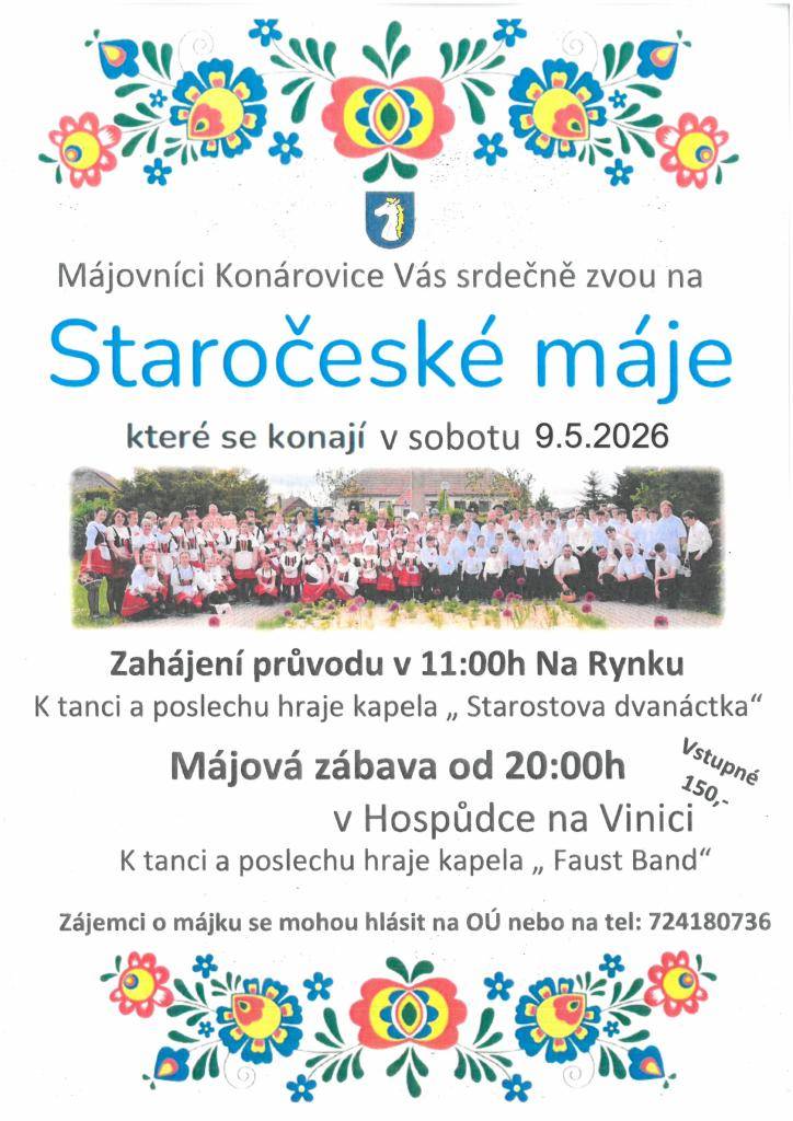 Májovníci Konárovice Vás srdečně zvou na Staročeské máje, které se konají v sobotu 9.5.2026. Zahájení průvodu v 11:00 hod. Na Rynku. K tanci a poslechu hraje kapela „Starostova dvanáctka“.Májová zábava bude od 20:00 hod. v Hospůdce na Vinici. Zájemci o májku se mohou hlásit na OÚ na tel.č.724180736.