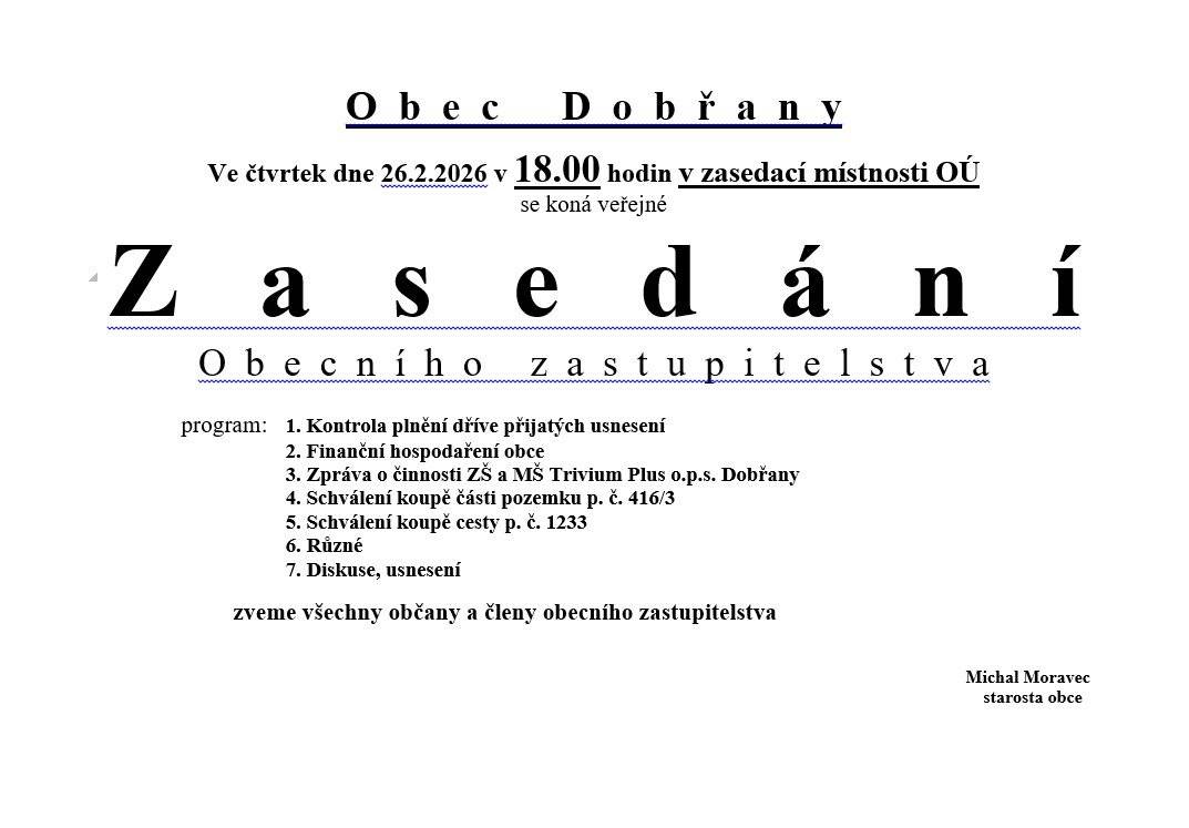 Ve čtvrtek 26.2.2026 se od 18.00 hodin koná v zasedací místnosti OÚ Veřejné zasedání obecního zastupitelstva. Všichni občané jsou zváni.