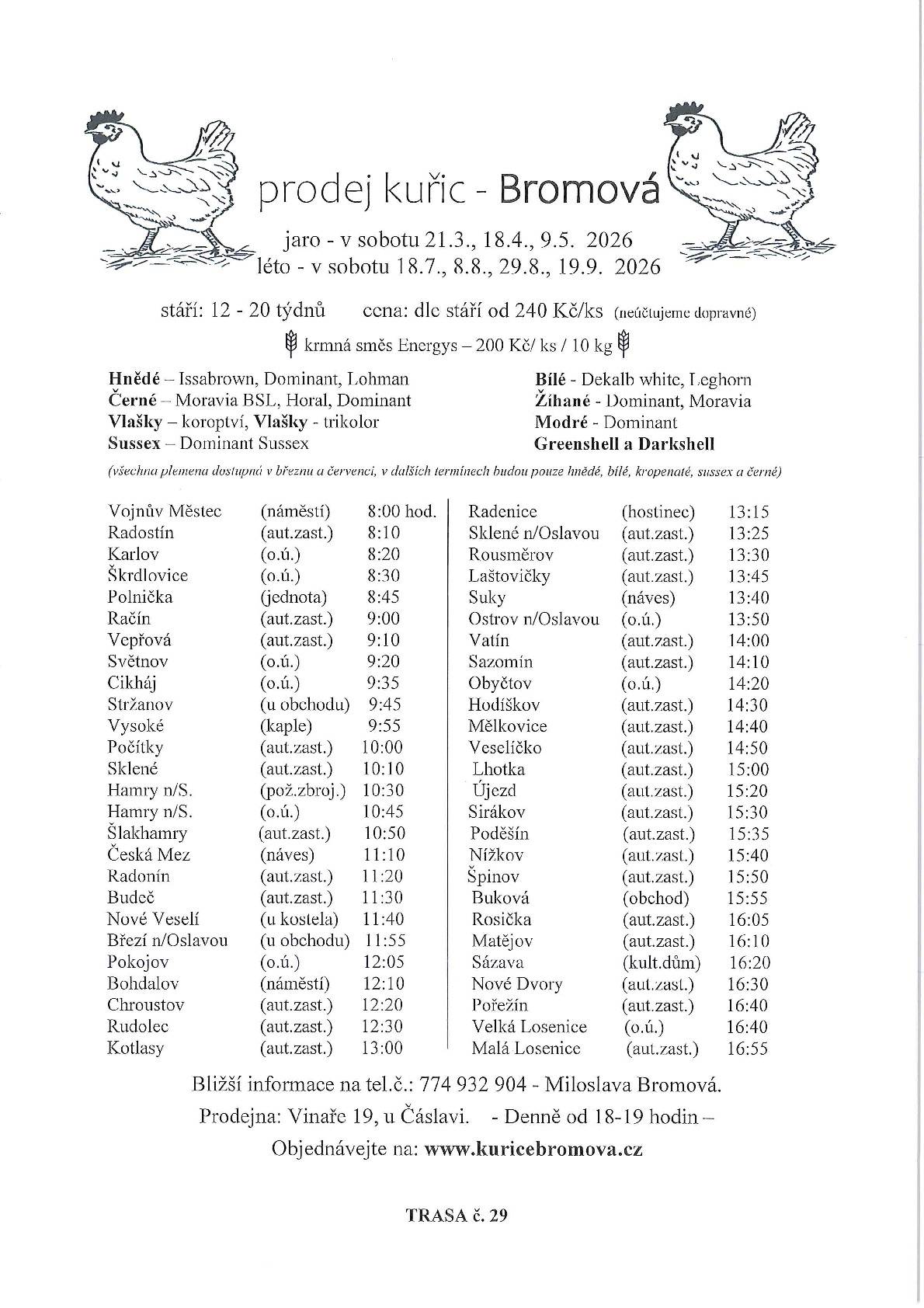Firma Miloslava Bromová, Vinaře 19, bude v naší obci po celý rok 2026 nabízet prodej kuřic. Ceny plemen kuřic a termíny prodeje jsou uvedeny v příloženém přehledu prodejní trasy.