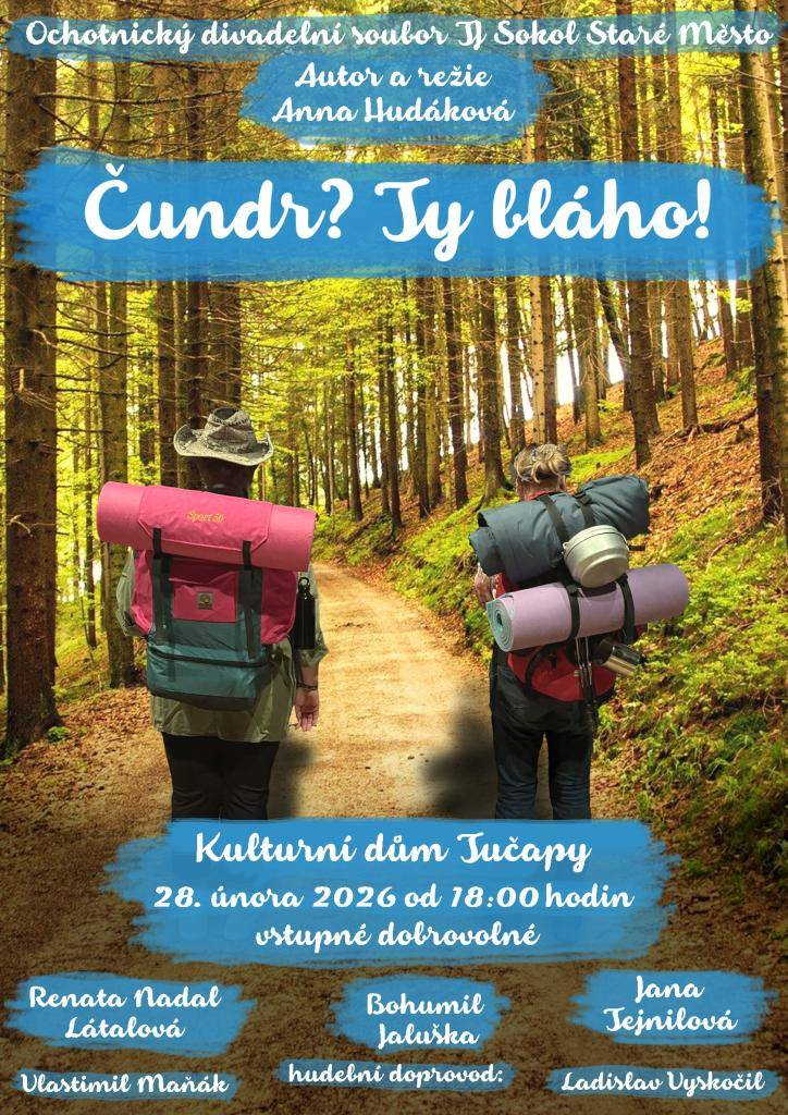 Ochotnický divadelní soubor TJ Sokol Staré Město zve všechny milovníky divadla na hru ČUNDR? TY BLÁHO!.   Představení se uskuteční v sobotu 28.2.2026 v KD Tučapy v 18:00 hodin.  Vstupné dobrovolné, občerstvení zajištěno. Těšíme se na vás.
