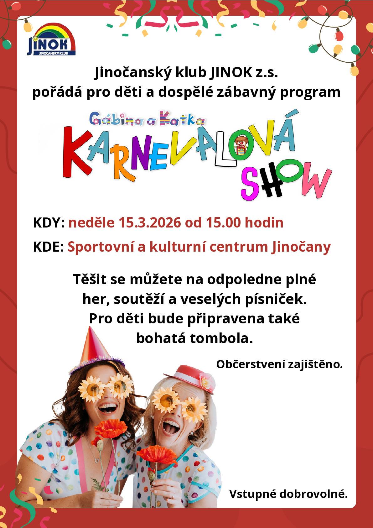 Jinočanský klub JINOK z.s. zve děti a dospělé na zábavnou karnevalovou show v neděli 15.3.2026 od 15 hodin do Sportovního a kulturního centra Jinočany.
